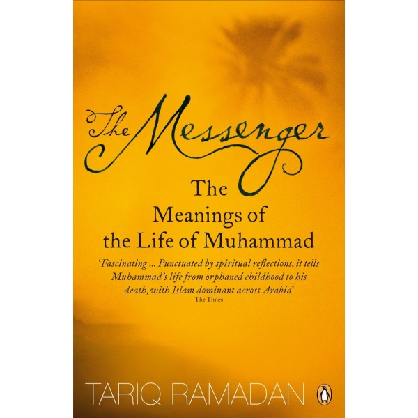 The Messenger: The Meanings of the Life of Muhammad