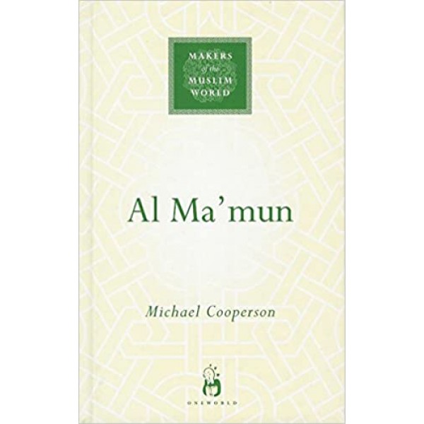 Al Ma Mun Makers Of The Muslim World
