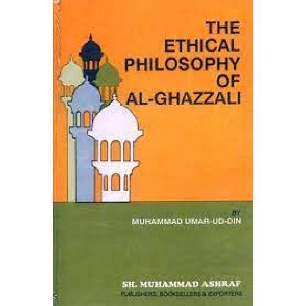 The Ethical Philosophy Of Al Ghazzali