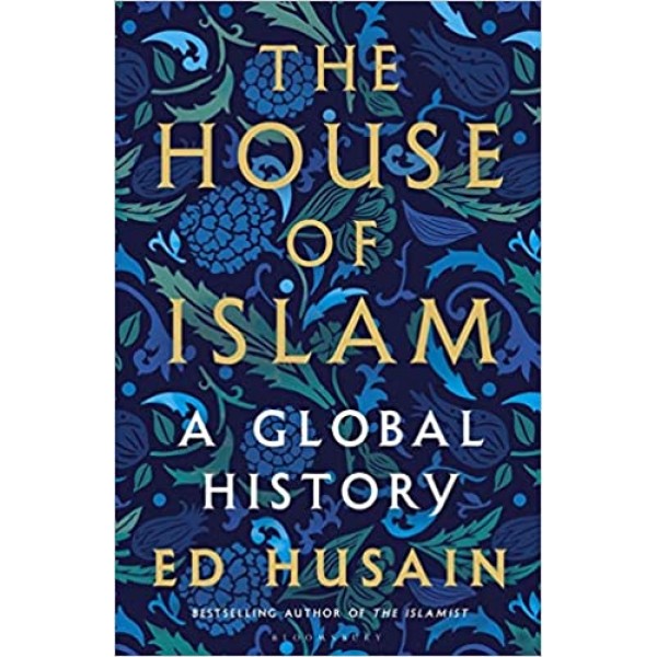 The House Of Islam A Global History