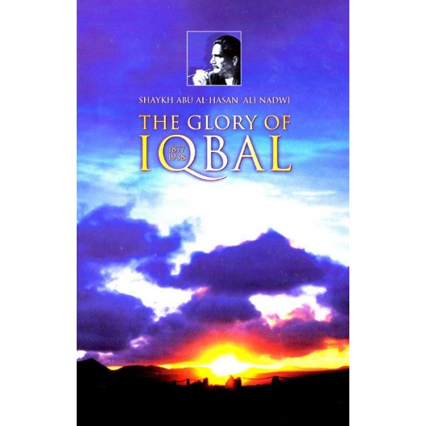 The Glory of Iqbal (Shaykh Abul Hasan Ali Nadwi)