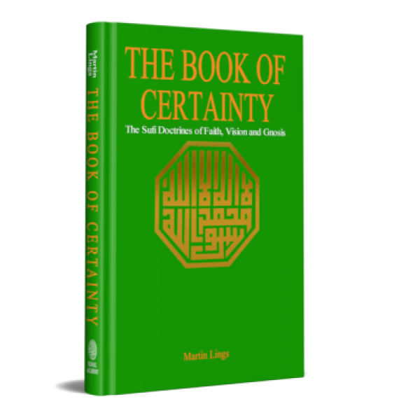 The book of certainty the sufi doctrine of faith, Vision and gnosis